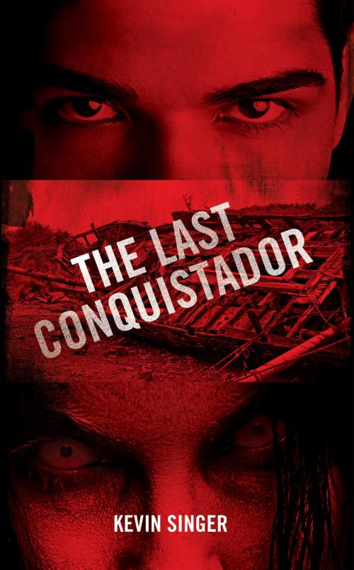 Cover of the book The Last Conquistador by Kevin Singer, Kevin Singer