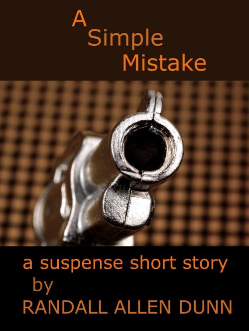 Cover of the book A Simple Mistake: a suspense short story by Randall Allen Dunn, Randall Allen Dunn