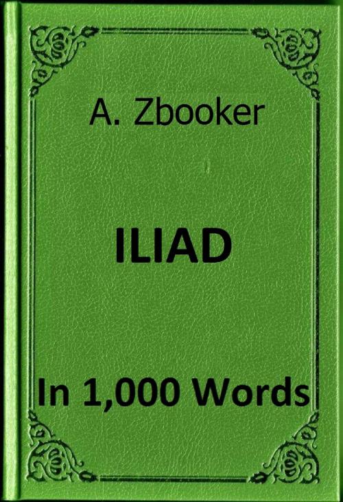 Cover of the book Homer: The Iliad in 1,000 Words by Alex Zbooker, Alex Zbooker