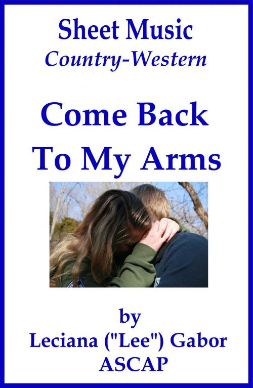 Cover of the book Sheet Music Come Back To My Arms by Lee Gabor, Lee Gabor