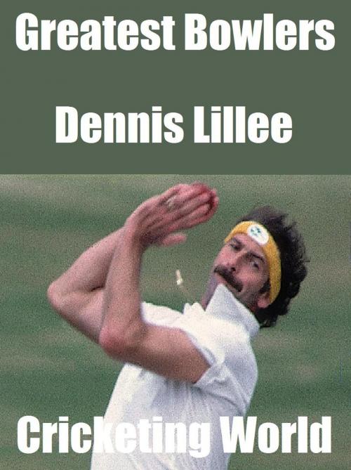 Cover of the book Greatest Bowlers: Dennis Lillee by Cricketing World, Raja Sharma