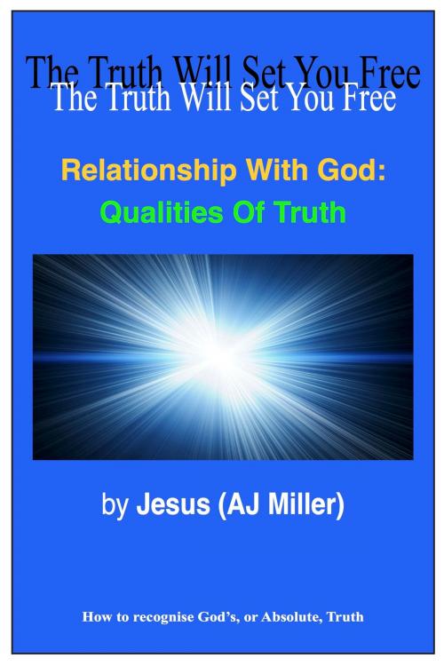 Cover of the book Relationship with God: Qualities of Truth by Jesus (AJ Miller), Divine Truth Pty Ltd
