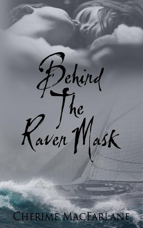 Cover of the book Behind the Raven Mask by Cherime MacFarlane, Cherime MacFarlane