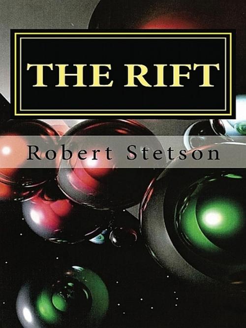 Cover of the book The Rift by Robert Stetson, Robert Stetson