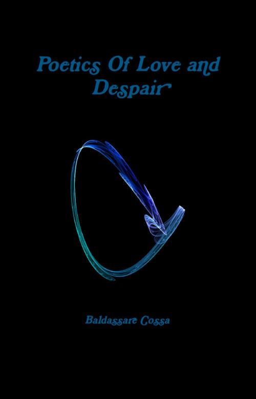 Cover of the book Poetics Of Love and Despair by Baldassare Cossa, Baldassare Cossa
