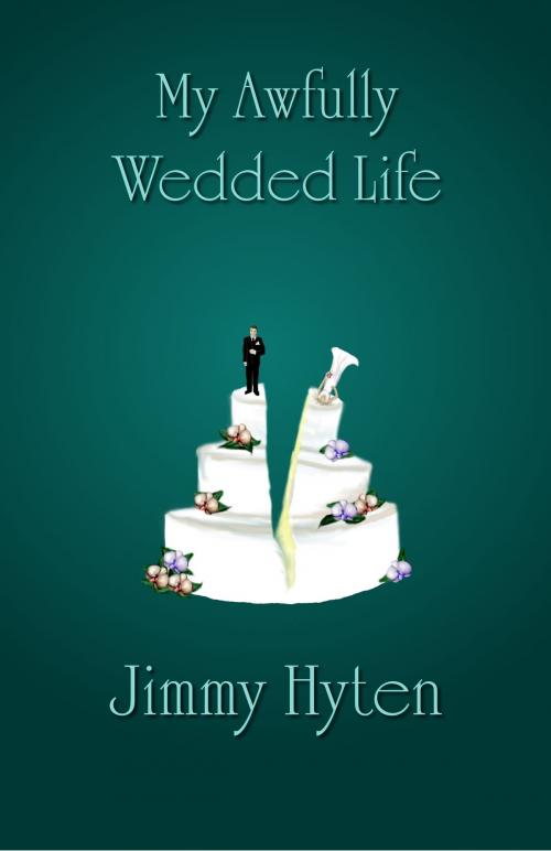 Cover of the book My Awfully Wedded Life by James “Jimmy” Hyten, Sakura Publishing