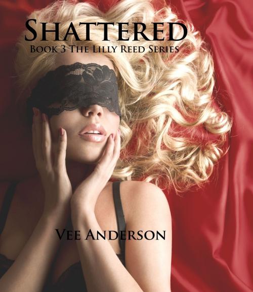 Cover of the book Shattered by Vee Anderson, Vee Anderson