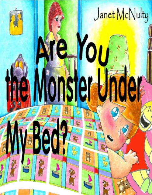 Cover of the book Are You The Monster Under My Bed? by Janet McNulty, Janet McNulty