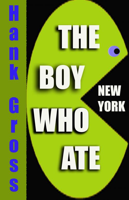 Cover of the book The Boy Who Ate New York by Hank Gross, Hank Gross
