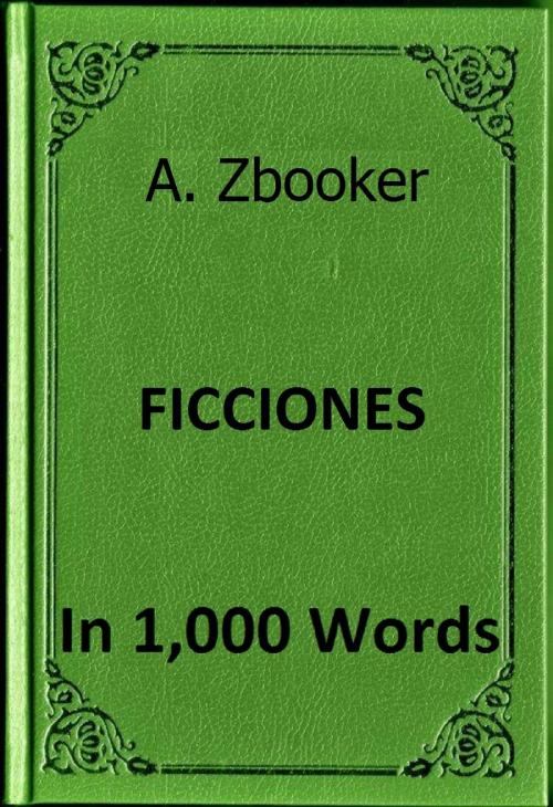 Cover of the book Borges: Ficciones in 1,000 Words by Alex Zbooker, Alex Zbooker