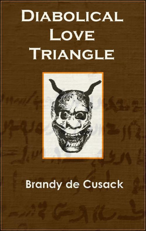 Cover of the book Diabolical Love Triangle by Brandy de Cusack, Brandy de Cusack