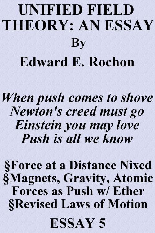 Cover of the book Unified Field Theory: An Essay by Edward E. Rochon, Edward E. Rochon