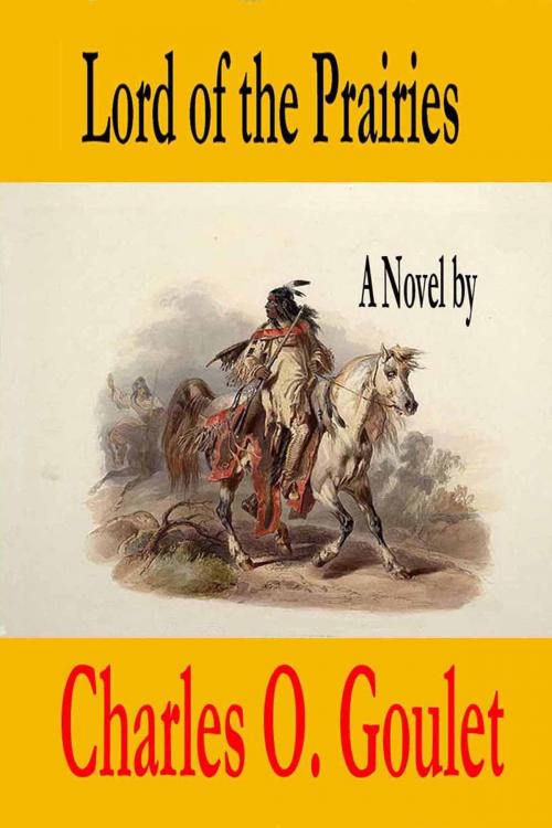Cover of the book Alberta:Lord of the Prairies by Charles Goulet, Charles Goulet