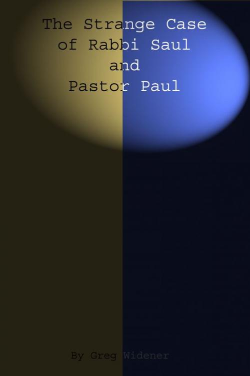 Cover of the book The Strange Case of Rabbi Saul and Pastor Paul by Greg Widener, Greg Widener