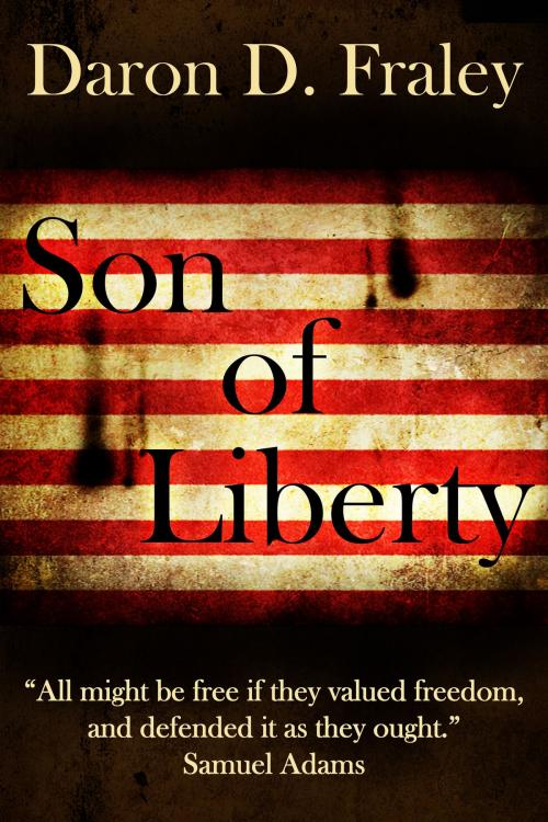 Cover of the book Son of Liberty by Daron Fraley, Daron Fraley