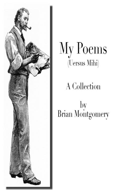 Cover of the book My Poems (Uersus Mihi) by Brian Montgomery, Brian Montgomery