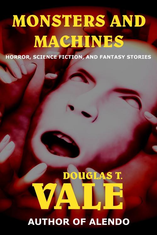 Cover of the book Monsters and Machines by Douglas T. Vale, Douglas T. Vale
