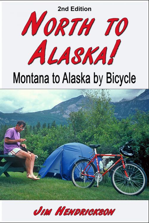 Cover of the book North to Alaska! by Jim Hendrickson, Jim Hendrickson