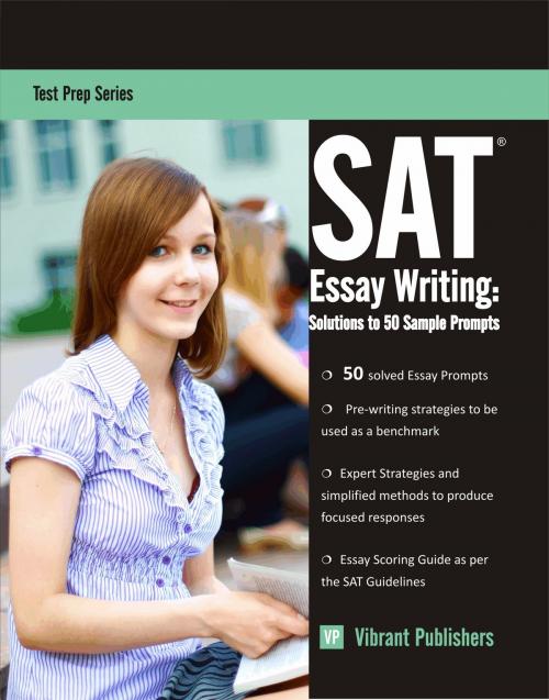 Cover of the book SAT Essay Writing: Solutions to 50 Sample Prompts by Vibrant Publishers, Vibrant Publishers