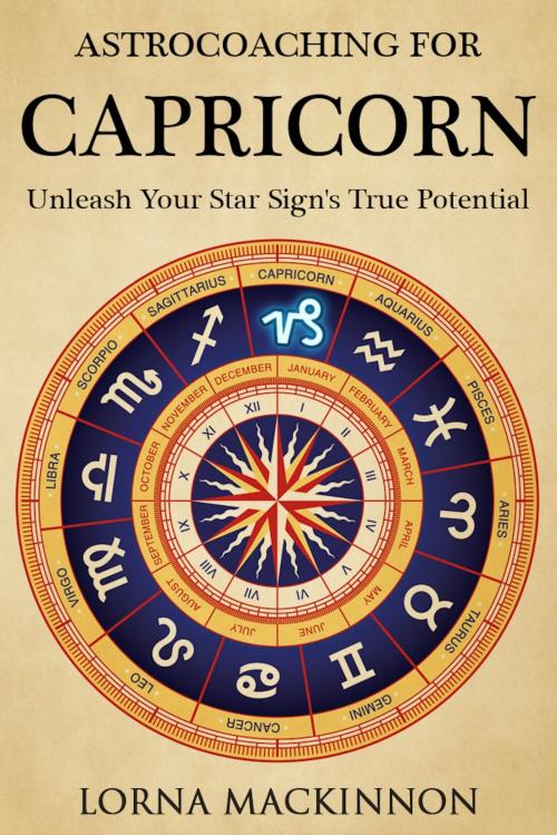 Cover of the book AstroCoaching For Capricorn: Unleash Your Star Sign's True Potential by Lorna MacKinnon, Lorna MacKinnon