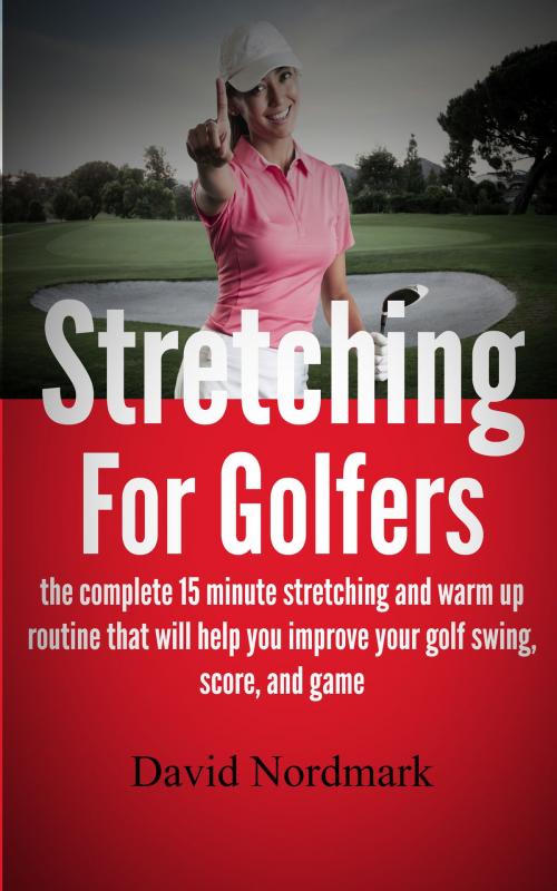 Cover of the book Stretching For Golfers by David Nordmark, David Nordmark
