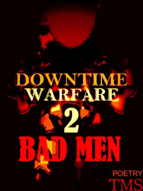 Cover of the book Downtime Warfare 2: Bad Men by TMS, TMS