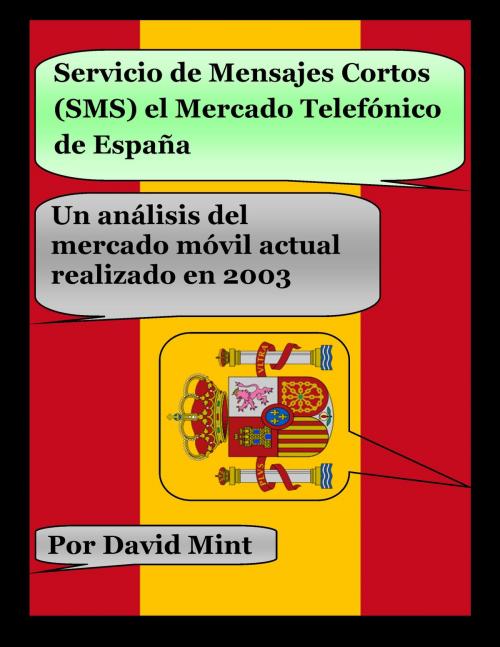 Cover of the book Servicio de Mensajes Cortos (SMS) el Mercado Telefónico de España by David Mint, David Mint