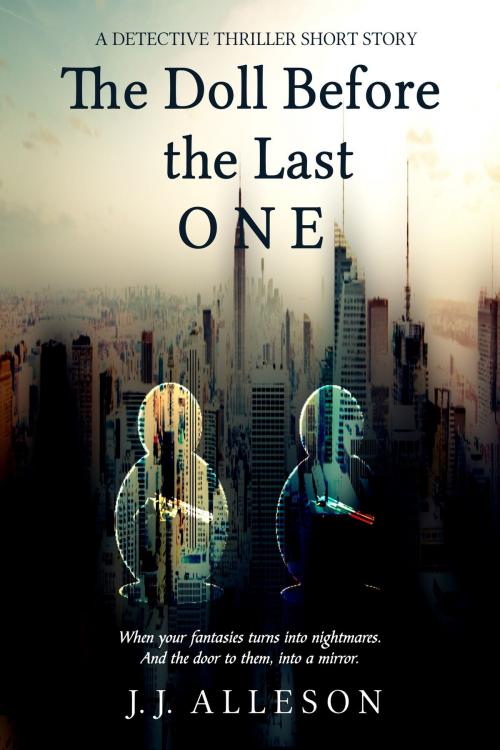 Cover of the book The Doll Before the Last One by JJ Alleson, JJ Alleson