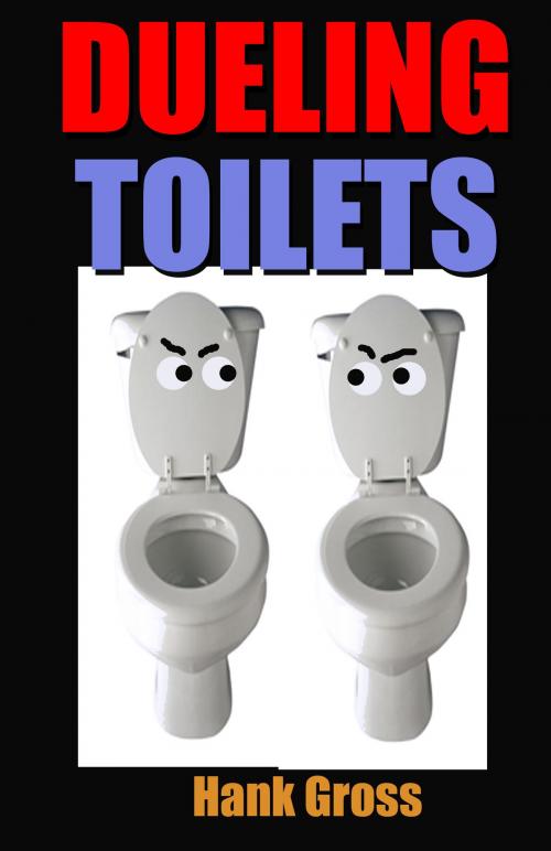 Cover of the book Dueling Toilets by Hank Gross, Hank Gross