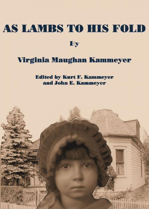 Cover of the book As Lambs to His Fold by Kurt F. Kammeyer, Kurt F. Kammeyer