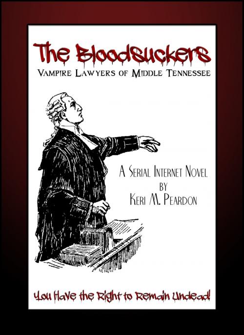 Cover of the book The Bloodsuckers: Vampire Lawyers of Middle Tennessee (Volume 3) by Keri Peardon, Keri Peardon
