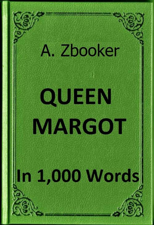Cover of the book Dumas: Queen Margot in 1,000 Words by Alex Zbooker, Alex Zbooker