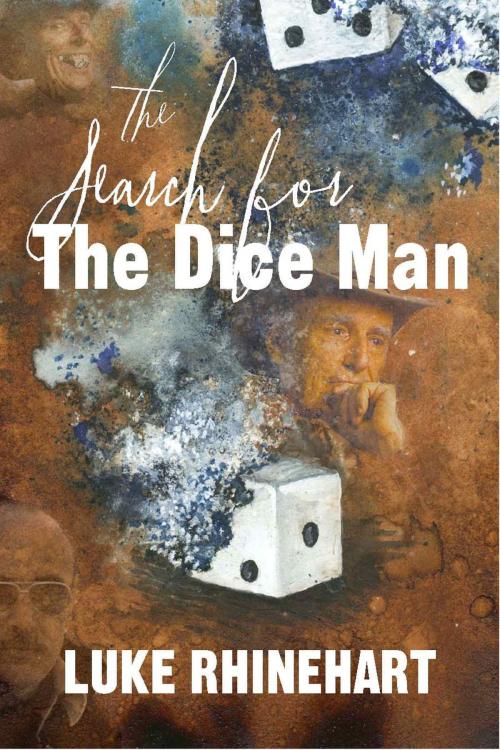 Cover of the book The Search for the Dice Man by Luke Rhinehart, Luke Rhinehart