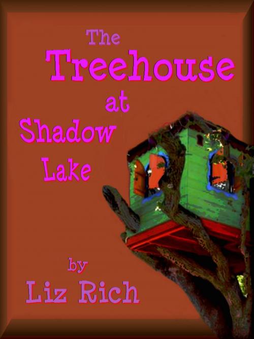 Cover of the book The Treehouse at Shadow Lake by Liz Rich, Liz Rich
