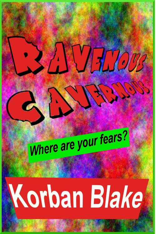 Cover of the book Ravenous Cavernous by Korban Blake, Raxial Press