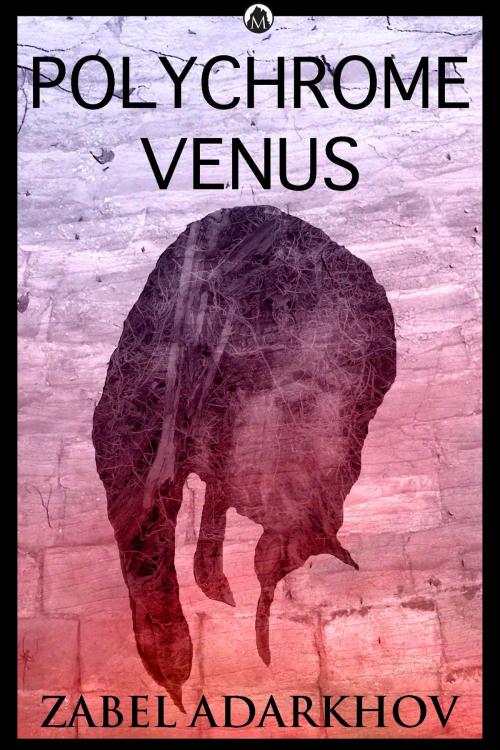 Cover of the book Polychrome Venus by Zabel Adarkhov, Michael Martin
