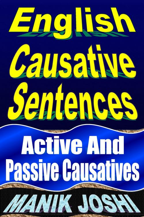 Cover of the book English Causative Sentences: Active and Passive Causatives by Manik Joshi, Manik Joshi