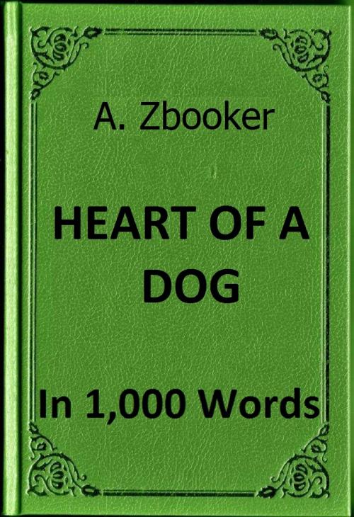 Cover of the book Bulgakov - Heart of a Dog (Sobachye Serdtse) in 1,000 Words by Alex Zbooker, Alex Zbooker