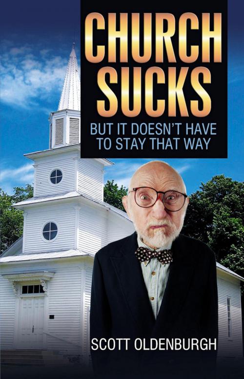 Cover of the book Church Sucks: But It Doesn't Have to Stay that Way by Scott Oldenburgh, Austin Brothers Publishing
