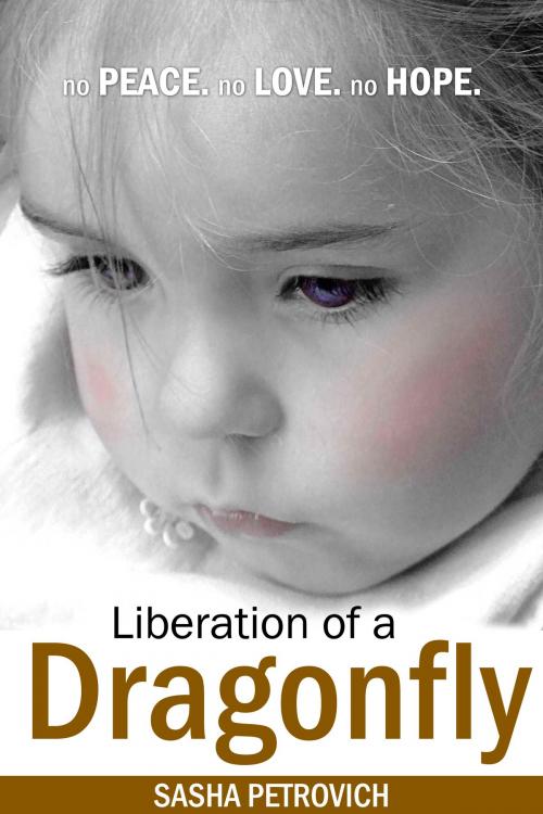 Cover of the book Liberation of a Dragonfly by Sasha Petrovich, Sasha Petrovich