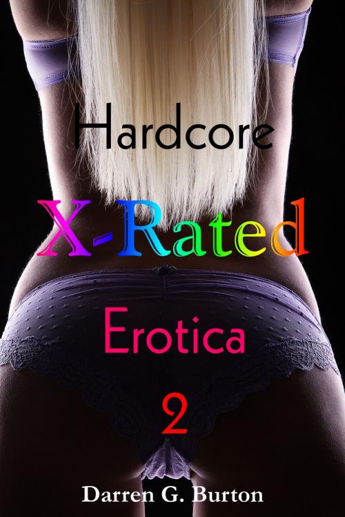 Cover of the book X-Rated Hardcore Eotica 2 by Darren G. Burton, Darren G. Burton