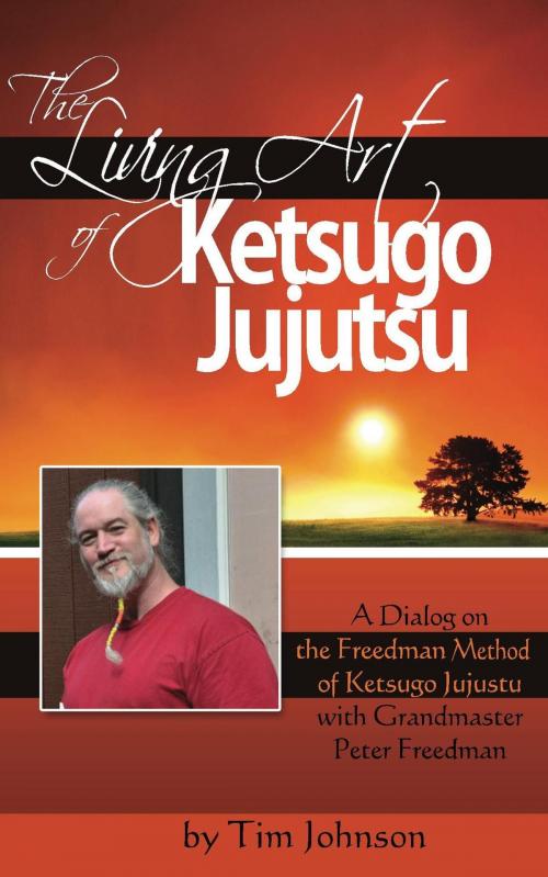 Cover of the book The Living Art of Ketsugo Jujutsu by Tim Johnson, Tim Johnson
