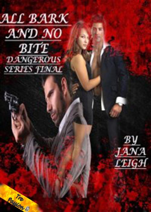 Cover of the book Dangerous: All Bark And No Bite by Jana Leigh, JK Publishing, Inc.