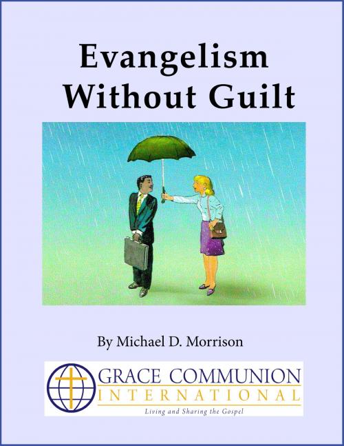 Cover of the book Evangelism Without Guilt by Michael D. Morrison, Grace Communion International