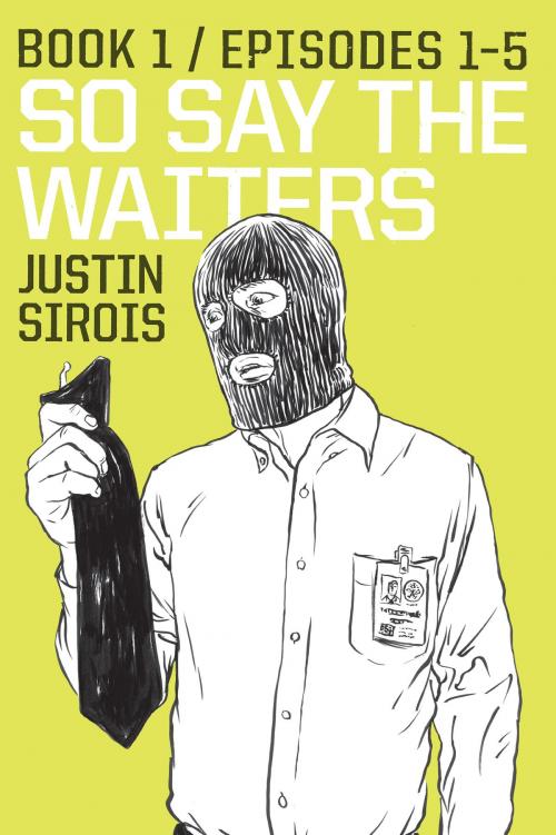 Cover of the book So Say the Waiters Book 1 by Justin Sirois, Justin Sirois