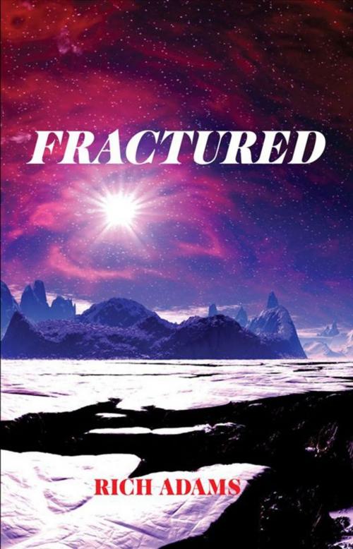Cover of the book Fractured by Rich Adams, Second Wind Publishing, LLC
