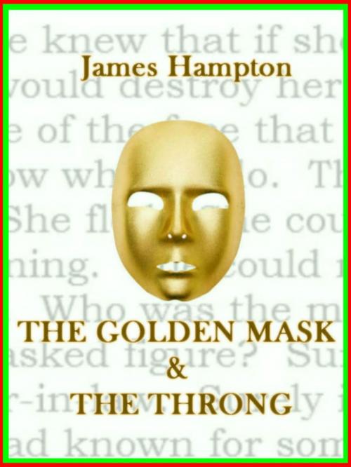 Cover of the book The Golden Mask & The Throng by James Hampton, James Hampton