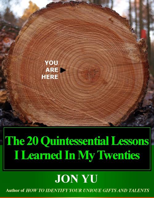 Cover of the book The 20 Quintessential Lessons I Learned In My Twenties by Jon Yu, Jon Yu