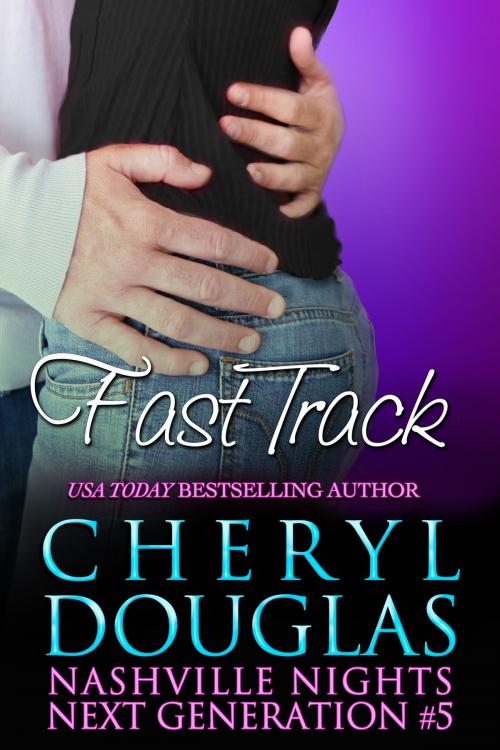 Cover of the book Fast Track (Nashville Nights Next Generation 5) by Cheryl Douglas, Cheryl Douglas