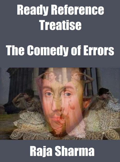 Cover of the book Ready Reference Treatise: The Comedy of Errors by Raja Sharma, Raja Sharma